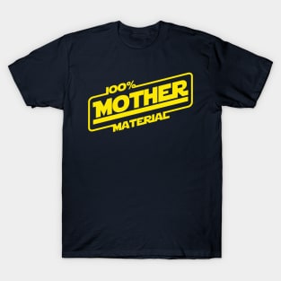 100% Mother Material Best Mom Gift For Mothers T-Shirt